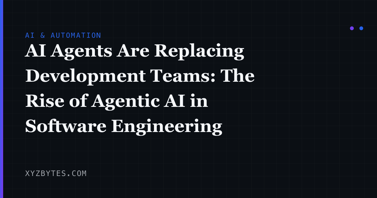 AI Agents Are Replacing Development Teams: The Rise of Agentic AI in ...