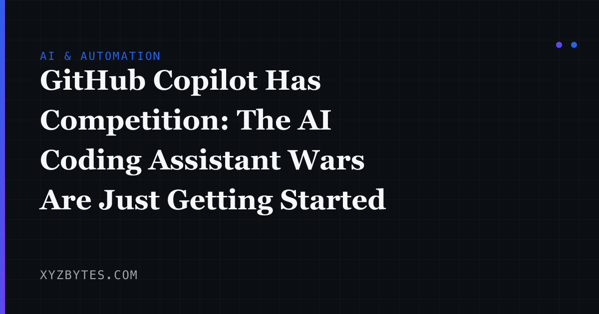 GitHub Copilot Has Competition: The AI Coding Assistant Wars Are Just ...